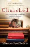 Churched One Kid's Journey Toward God Despite a Holy Mess 2010 9780307458018 Front Cover