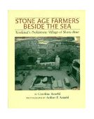 Stone Age Farmers Beside the Sea Scotland's Prehistoric Village of Skara Brae 1997 9780395776018 Front Cover