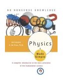 Physics Made Simple A Complete Introduction to the Basic Principles of This Fundamental Science 2005 9780767917018 Front Cover