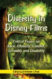 Diversity in Disney Films Critical Essays on Race, Ethnicity, Gender, Sexuality and Disability cover art