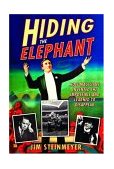 Hiding the Elephant How Magicians Invented the Impossible and Learned to Disappear cover art