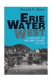 Erie Water West A History of the Erie Canal, 1792-1854  9780813108018 Front Cover