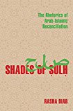 Shades of Sulh The Rhetorics of Arab-Islamic Reconciliation 2016 9780822964018 Front Cover