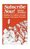Subscribe Now! Building Arts Audiences Through Dynamic Subscription Promotion cover art