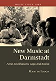 New Music at Darmstadt Nono, Stockhausen, Cage, and Boulez  9781107480018 Front Cover