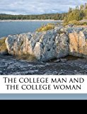 College Man and the College Woman 2010 9781177780018 Front Cover