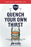 Quench Your Own Thirst Business Lessons Learned over a Beer or Two  9781250135018 Front Cover