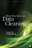 Best Practices in Data Cleaning A Complete Guide to Everything You Need to Do Before and after Collecting Your Data