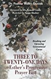 Three to Twenty-One Days-Esther's Progressive Prayer Fast Breaking and Uprooting Generational Curses  9781491718018 Front Cover