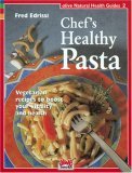 Chef's Healthy Pasta Vegetarian Recipes to Boost Your Vitality and Health 1999 9781553120018 Front Cover