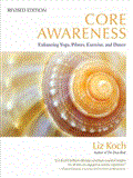 Core Awareness, Revised Edition Enhancing Yoga, Pilates, Exercise, and Dance 2012 9781583945018 Front Cover