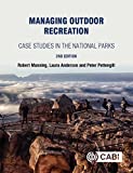 Managing Outdoor Recreation Case Studies in the National Parks 2nd 9781786391018 Front Cover