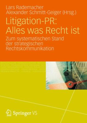 Litigation-pr: Alles Was Recht Ist: Zum Systematischen Stand Der Strategischen Rechtskommunikation 2012 9783531182018 Front Cover