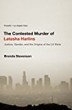 Contested Murder of Latasha Harlins Justice, Gender, and the Origins of the la Riots  9780190231019 Front Cover