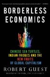 Borderless Economics Chinese Sea Turtles, Indian Fridges and the New Fruits of Global Capitalism cover art