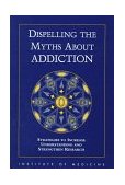 Dispelling the Myths about Addiction Strategies to Increase Understanding and Strengthen Research cover art