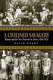 Civilised Savagery Britain and the New Slaveries in Africa, 1884-1926 cover art