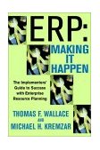 ERP- Making It Happen The Implementers' Guide to Success with Enterprise Resource Planning 3rd 9780471392019 Front Cover