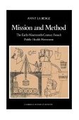 Mission and Method The Early Nineteenth-Century French Public Health Movement 2002 9780521527019 Front Cover