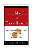 Myth of Excellence Why Great Companies Never Try to Be the Best at Everything 2003 9780609810019 Front Cover