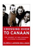 Crossing over to Canaan The Journey of New Teachers in Diverse Classrooms