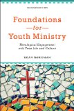 Foundations for Youth Ministry Theological Engagement with Teen Life and Culture