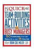 Quick Team-Building Activities for Busy Managers 50 Exercises That Get Results in Just 15 Minutes cover art