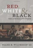 Red, White and Black Cinema and the Structure of U. S. Antagonisms