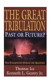 Great Tribulation--Past or Future? Two Evangelicals Debate the Question