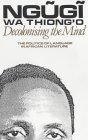 Decolonising the Mind The Politics of Language in African Literature  9780852555019 Front Cover