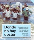 Donde No Hay Doctor Una Guia para Los Campesinos Que Viven Lejos de Los Centros Medicos cover art