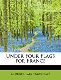 Under Four Flags for France 2011 9781241273019 Front Cover