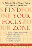 Find Your Focus Zone An Effective New Plan to Defeat Distraction and Overload 2011 9781416532019 Front Cover