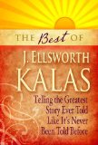 Best of J. Ellsworth Kalas Telling the Greatest Story Ever Told Like It's Never Been Told Before 2012 9781426742019 Front Cover