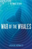 War of the Whales A True Story 2014 9781451645019 Front Cover