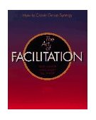 Art of Facilitation  9781555611019 Front Cover