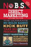 Direct Marketing The Ultimate No Holds Barred Kick Butt Take No Prisoners Direct Marketing for Non-Direct Marketing Businesses 2nd 9781599185019 Front Cover