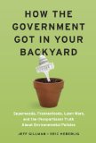 How the Government Got in Your Backyard Superweeds, Frankenfoods, Lawn Wars, and the (Nonpartisan) Truth about Environmental Policies cover art