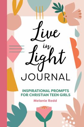 Live in Light Journal Inspirational Prompts for Christian Teen Girls  9781648768019 Front Cover
