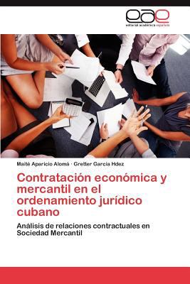 Contrataciï¿½n Econï¿½mica y Mercantil en el Ordenamiento Jurï¿½dico Cubano 2012 9783848452019 Front Cover