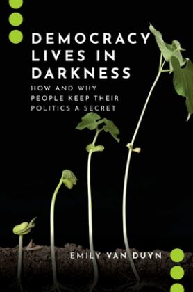 Democracy Lives in Darkness How and Why People Keep Their Politics a Secret  9780197557020 Front Cover