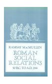 Roman Social Relations, 50 B. C. to A. D. 284  cover art