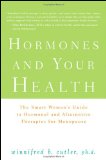 Hormones and Your Health The Smart Woman's Guide to Hormonal and Alternative Therapies for Menopause 2009 9780470289020 Front Cover