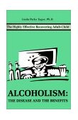 Alcoholism The Disease and the Benefits 2001 9780595199020 Front Cover
