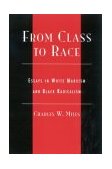 From Class to Race Essays in White Marxism and Black Radicalism cover art