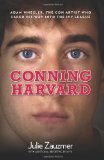 Conning Harvard The Audacious Forgeries and Astonishing Lies of an Ivy League Imposter 2012 9780762780020 Front Cover