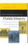 Changing Face of Public History The Chicago Historical Society and the Transformation of an American Museum cover art