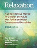Relaxation A Comprehensive Manual for Children and Adults with Autism and Other Developmental Disabilities 2nd 9780878227020 Front Cover
