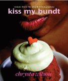 Kiss My Bundt Recipes from the Award-Winning Bakery  9780977412020 Front Cover