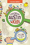 Exploring Austin with Kids Over 100 Fun Things to Do 2nd 9780991227020 Front Cover